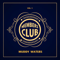 Muddy Waters - Members Club, Vol. 1