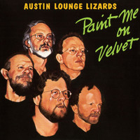 Austin Lounge Lizards - Paint Me On Velvet
