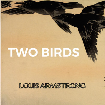 Louis Armstrong - Two Birds
