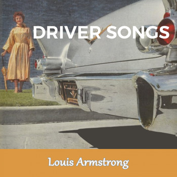Louis Armstrong & His Orchestra - Driver Songs