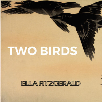 Ella Fitzgerald - Two Birds