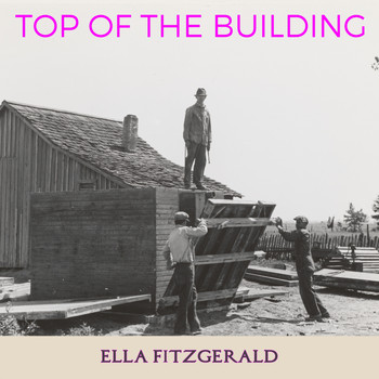 Ella Fitzgerald - Top of the Building