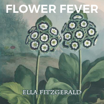 Ella Fitzgerald - Flower Fever