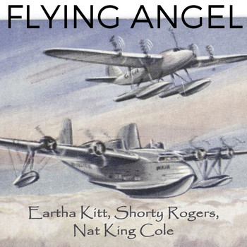 Eartha Kitt, Shorty Rogers, Nat King Cole - Flying Angel