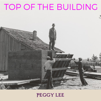 Peggy Lee - Top of the Building