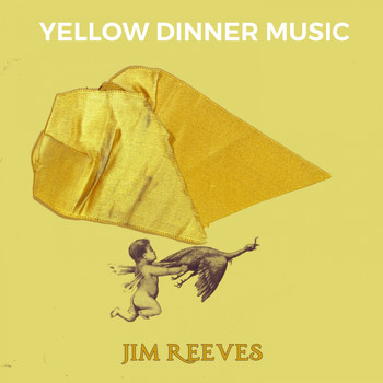 Jim Reeves - Yellow Dinner Music