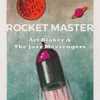 Art Blakey & The Jazz Messengers - Rocket Master