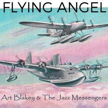 Art Blakey & The Jazz Messengers - Flying Angel