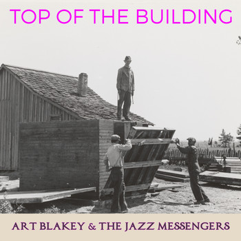 Art Blakey & The Jazz Messengers - Top of the Building