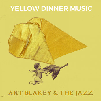Art Blakey & The Jazz Messengers - Yellow Dinner Music