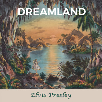 Elvis Presley - Dreamland