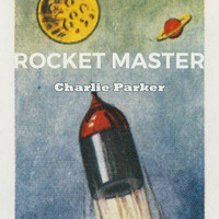 Charlie Parker & Buddy Rich & Coleman Hawkins - Rocket Master