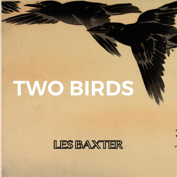 Les Baxter - Two Birds