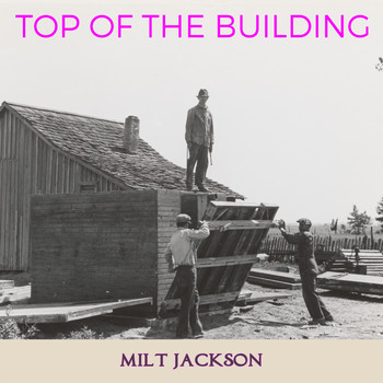 Milt Jackson - Top of the Building