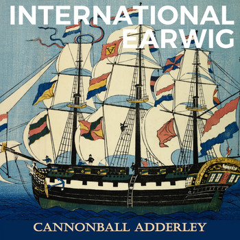 Cannonball Adderley - International Earwig