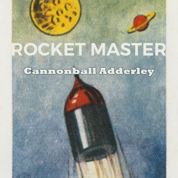 Cannonball Adderley - Rocket Master
