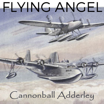 Cannonball Adderley - Flying Angel