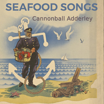 Cannonball Adderley - Seafood Songs
