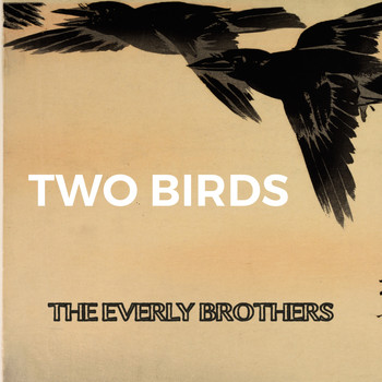 The Everly Brothers - Two Birds