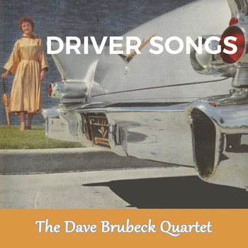 The Dave Brubeck Quartet - Driver Songs