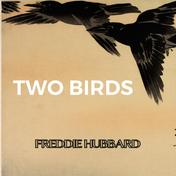 Freddie Hubbard - Two Birds