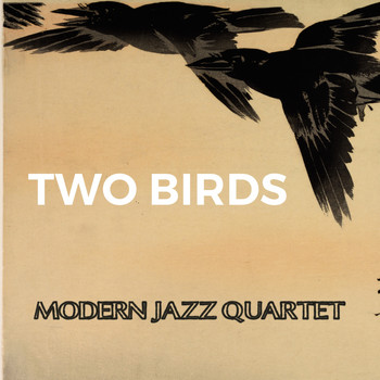 Modern Jazz Quartet - Two Birds