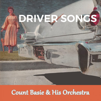 Count Basie & His Orchestra - Driver Songs