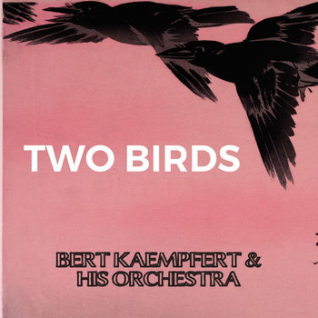 Bert Kaempfert & His Orchestra - Two Birds
