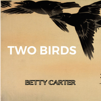 Betty Carter - Two Birds