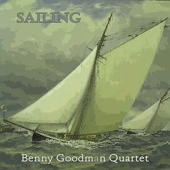 Benny Goodman Quartet - Sailing
