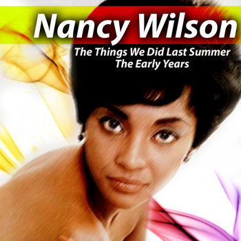 Nancy Wilson - The Things We Did Last Summer The Early Years