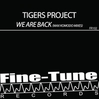 Tigers Project - We Are Back (Max Komodo Mixes)
