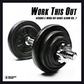 Various Artists - Work This Out - Aerobic & Work Out Dance Album, Vol. 7