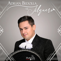 Adrián Bedolla "El Jilguero" - Si Ya Te Quieres Ir