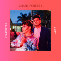 Loud Forest - Heartbreak Away