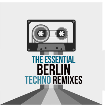 Various Artists - The Essential Berlin Techno Remixes