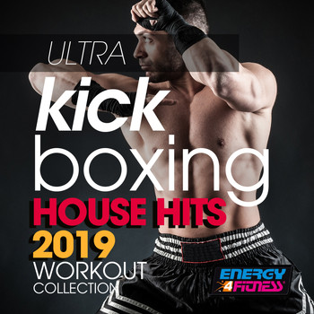 Various Artists - Ultra Kick Boxing House Hits 2019 Workout Collection (15 Tracks Non-Stop Mixed Compilation for Fitness & Workout - 140 Bpm / 32 Count)