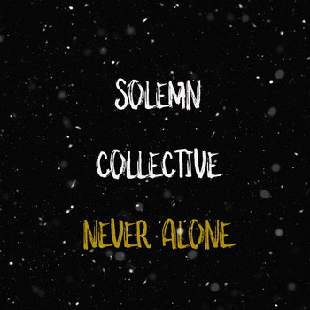 Solemn Collective / - Never Alone