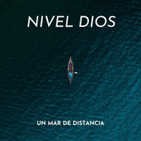 NIVEL DIOS / - Un mar de distancia