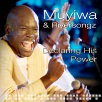 Muyiwa & Riversongz / - Declaring His Power (Live)