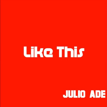 Julio Ade / - Like This