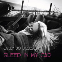 Carly Jo Jackson - Sleep in My Car