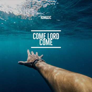 KDMusic / - Come Lord Come