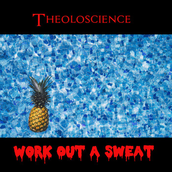 Theoloscience / - Work out a Sweat