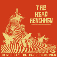 The Head Henchmen - Oh No! It&apos;s The Head Henchmen