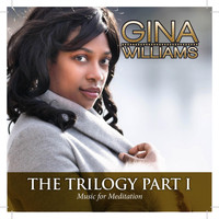 Gina Williams - The Trilogy, Pt. I: Music for Meditation