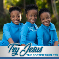 The Foster Triplets - Try Jesus