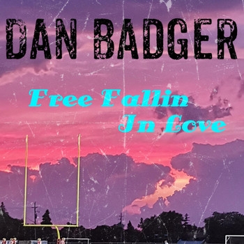 Dan Badger - Free Fallin' in Love
