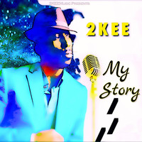 2kee - My Story