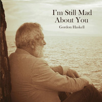 Gordon Haskell - I'm Still Mad About You